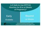 MTP Kit is it safe to use in 8 weeks to 10 weeks pregnancy?