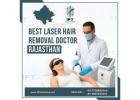 Best Laser Hair Removal Doctor Rajasthan