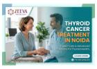 Thyroid Cancer Treatment In Noida | Reliable Cancer Specialists