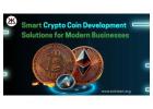 Smart Crypto Coin Development Solutions for Modern Businesses