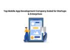 Top Mobile App Development Company Dubai for Startups & Enterprises